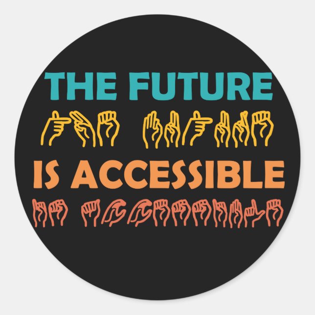 Pegatina Redonda El futuro es lenguaje de Rótulo ASL accesible (Anverso)
