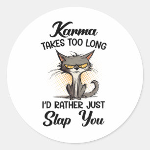 Pegatina Redonda El gato Karma Toma demasiado tiempo, prefiero dart