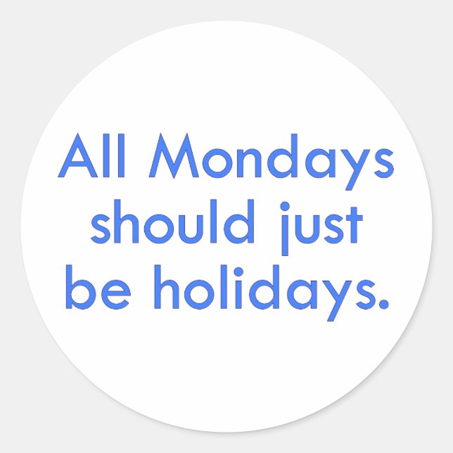 Pegatina Redonda El lunes debería ser un día libre de trabajo (2) (Anverso)