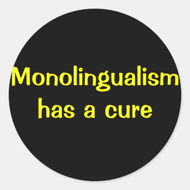 Pegatina Redonda El monolingüismo tiene cura (Anverso)
