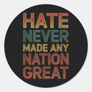 Pegatina Redonda El odio nunca hizo a ninguna nación grande contra 