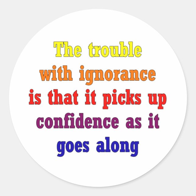 Pegatina Redonda El problema con la ignorancia es que (Anverso)