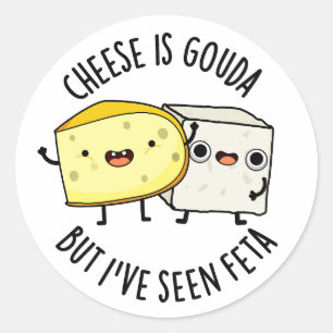 Pegatina Redonda El queso es Gouda, pero he visto a Feta curiosos p