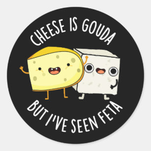 Pegatina Redonda El queso es Gouda pero he visto Feta Chiste de com