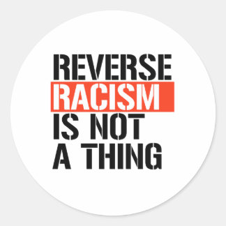 Pegatina Redonda El racismo inverso no es algo