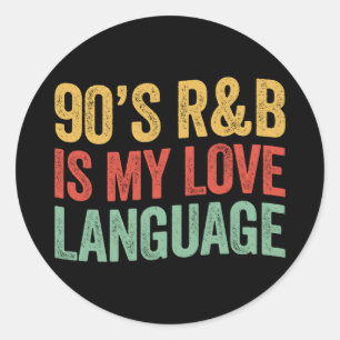 Pegatina Redonda El RnB de los 90 es mi idioma del amor Regalo de m