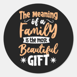 Pegatina Redonda El significado de una Familia es el Regalo más Her