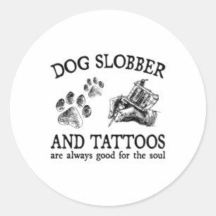 Pegatina Redonda El Slobber De Perro Y Los Tatuajes Son Siempre Bue