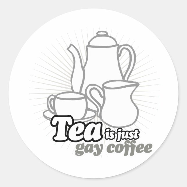 PEGATINA REDONDA EL TÉ ES SIMPLEMENTE CAFETO GAY (Anverso)