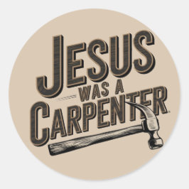 Pegatina Redonda El Trabajo de Cristo, Jesús Era Carpintero