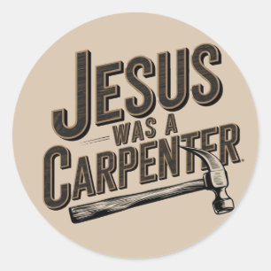 Pegatina Redonda El Trabajo de Cristo, Jesús Era Carpintero