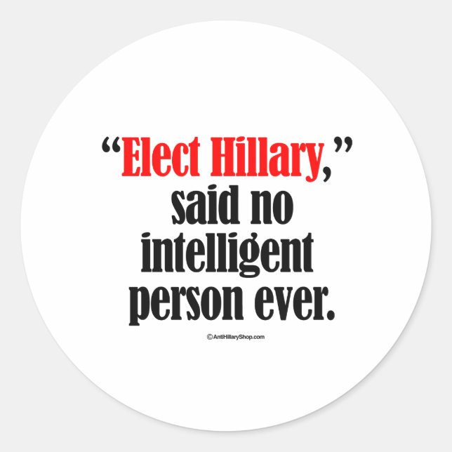 Pegatina Redonda Elect Hillary dijo que ninguna persona inteligente (Anverso)