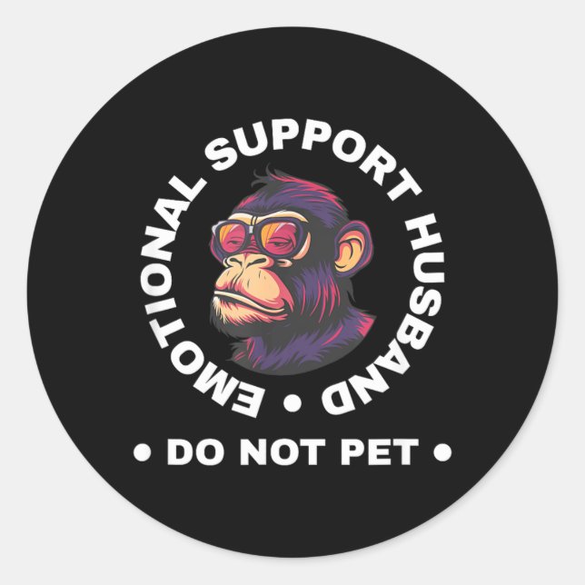 Pegatina Redonda Emotional Support Husband Do Not Pet Monkey Funny (Anverso)
