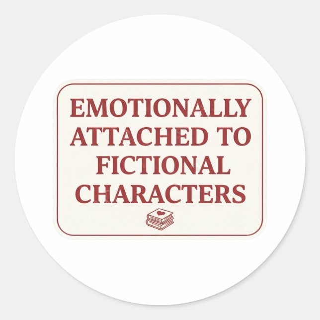 Pegatina Redonda Emotionally Attached to Fictional Characters  (Anverso)