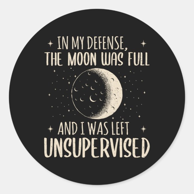 Pegatina Redonda En Mi Defensa La Luna Estaba Llena Y Me Quedé En L (Anverso)