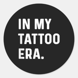 Pegatina Redonda En mi era del tatuaje - Tendencia divertida de las