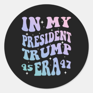 Pegatina Redonda En mi presidente Trump 45 47 Era Groovy Funny Dona