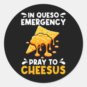 Pegatina Redonda En Queso Emergencia Reza A Cheesus Cinco De Mayo C