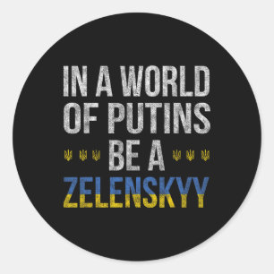 Pegatina Redonda En Un Mundo De Putins Sé Un Zelenskyy Me Pongo De