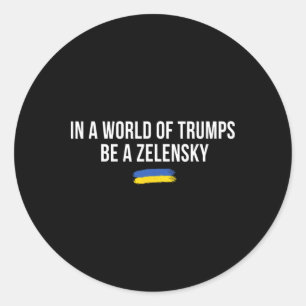 Pegatina Redonda En Un Mundo De Trumps Sé Un Zelensky Apoya A Ucran