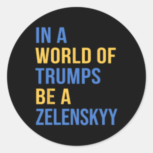 Pegatina Redonda En Un Mundo De Trumps Sé Un Zelensky Apoya A Ucran
