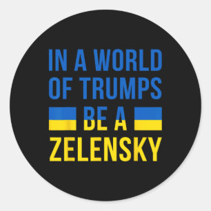 Pegatina Redonda En Un Mundo De Trumps Sé Un Zelensky Apoya A Ucran
