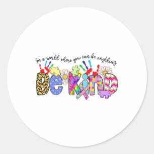 Pegatina Redonda En Un Mundo Donde Puedes Ser Cualquier Cosa.