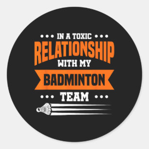 Pegatina Redonda En Una Relación Tóxica Con Mi Equipo De Dminton