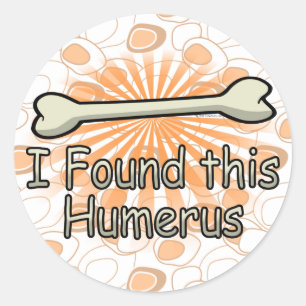 Pegatina Redonda Encontré Este Humerus Bone, Gracioso