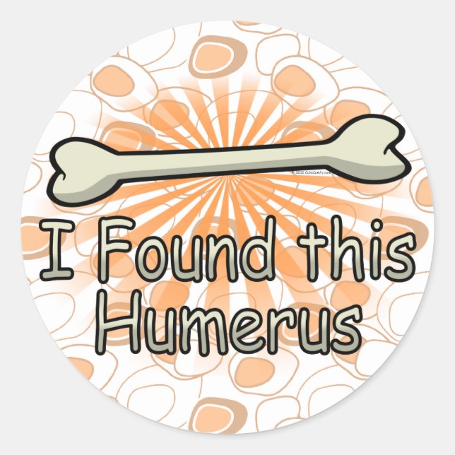 Pegatina Redonda Encontré Este Humerus Bone, Gracioso (Anverso)