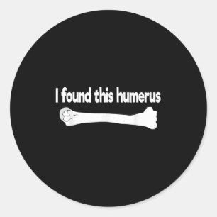Pegatina Redonda Encontré Este Humerus Gracioso Pun De Anatomía Cie