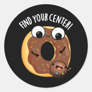 Pegatina Redonda Encuentra tu Centro Funny Donut Pun Dark BG