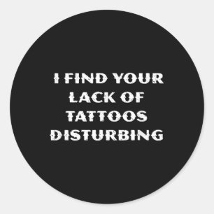 Pegatina Redonda Encuentro Su Falta De Tatuajes Perturbadores - Gra