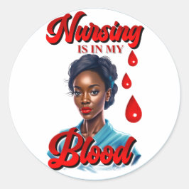 Pegatina Redonda Enfermera de enfermería. Está en mi sangre.