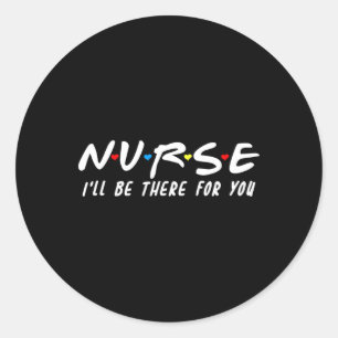 Pegatina Redonda Enfermera, estaré allí para ti para RN y LPN N