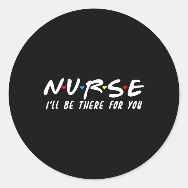 Pegatina Redonda Enfermera, estaré allí para ti para RN y LPN N (Anverso)