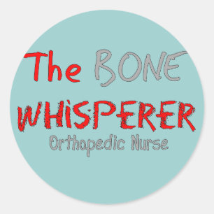 Pegatina Redonda Enfermera ortopédica "THE BONE WHISPERER"