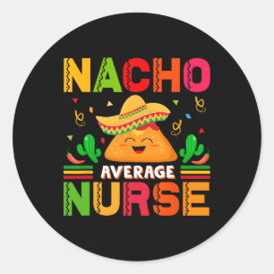 Pegatina Redonda Enfermera promedio de Nacho divertida cinco de may
