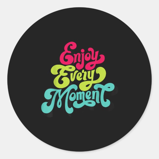 Pegatina Redonda Enjoy Every Moment, Quotes , Enjoy  (Anverso)