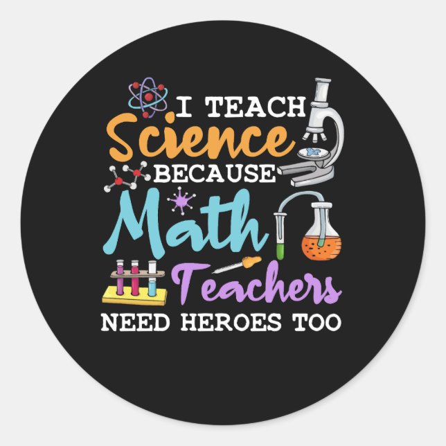 Pegatina Redonda Enseño Ciencia Porque Los Maestros De Matemáticas  (Anverso)