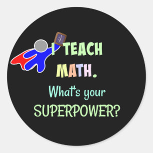 Pegatina Redonda Enseño matemáticas. ¿Cuál es tu superpoder?