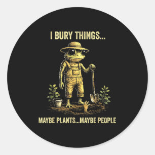 Pegatina Redonda Enterré cosas tal vez plantas tal vez gente
