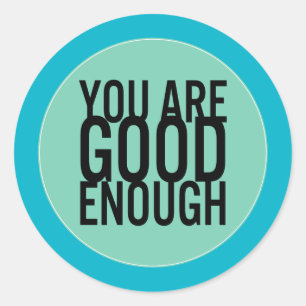 Pegatina Redonda Eres Lo Suficientemente Bueno (Elige Tu Propio Col