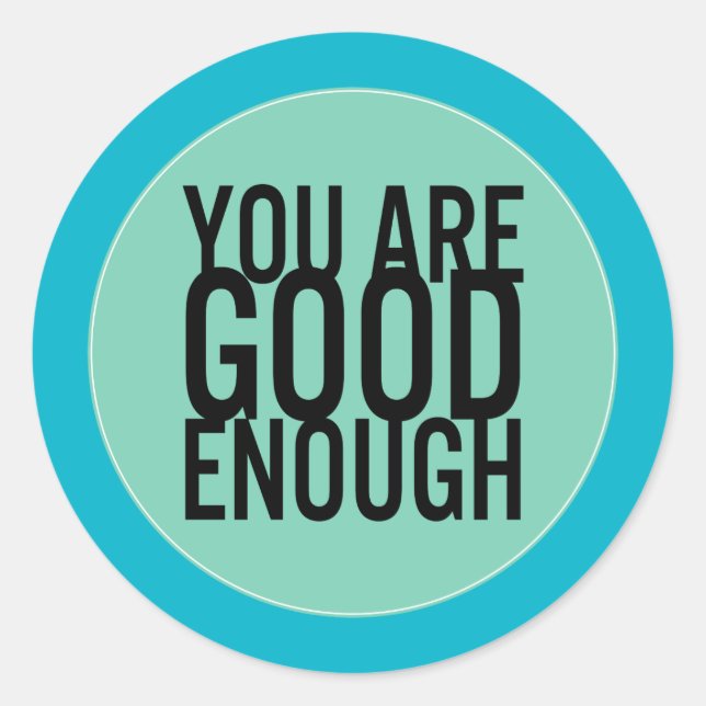 Pegatina Redonda Eres Lo Suficientemente Bueno (Elige Tu Propio Col (Anverso)