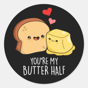 Pegatina Redonda Eres mi mantequilla mitad Funny Toast Pun Dark BG