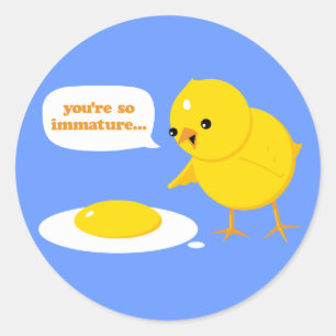 Pegatina Redonda Eres tan inmaduro...