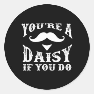 Pegatina Redonda Eres Un Daisy Si Haces Doc Occidental