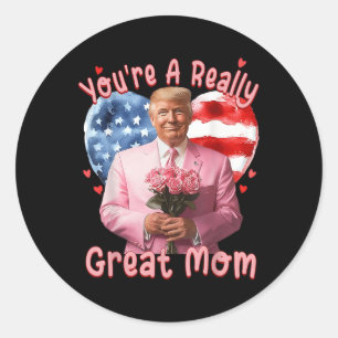 Pegatina Redonda Eres Una Madre Realmente Genial, Divertida, Trump 