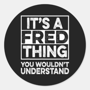 Pegatina Redonda Es Algo De Fred Que No Entenderías Fred Chr