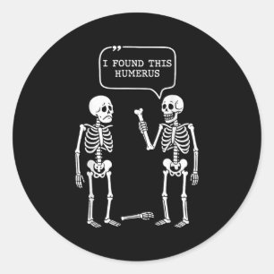 Pegatina Redonda Es Divertido Que Encontré Este Humerus Skeleton Co